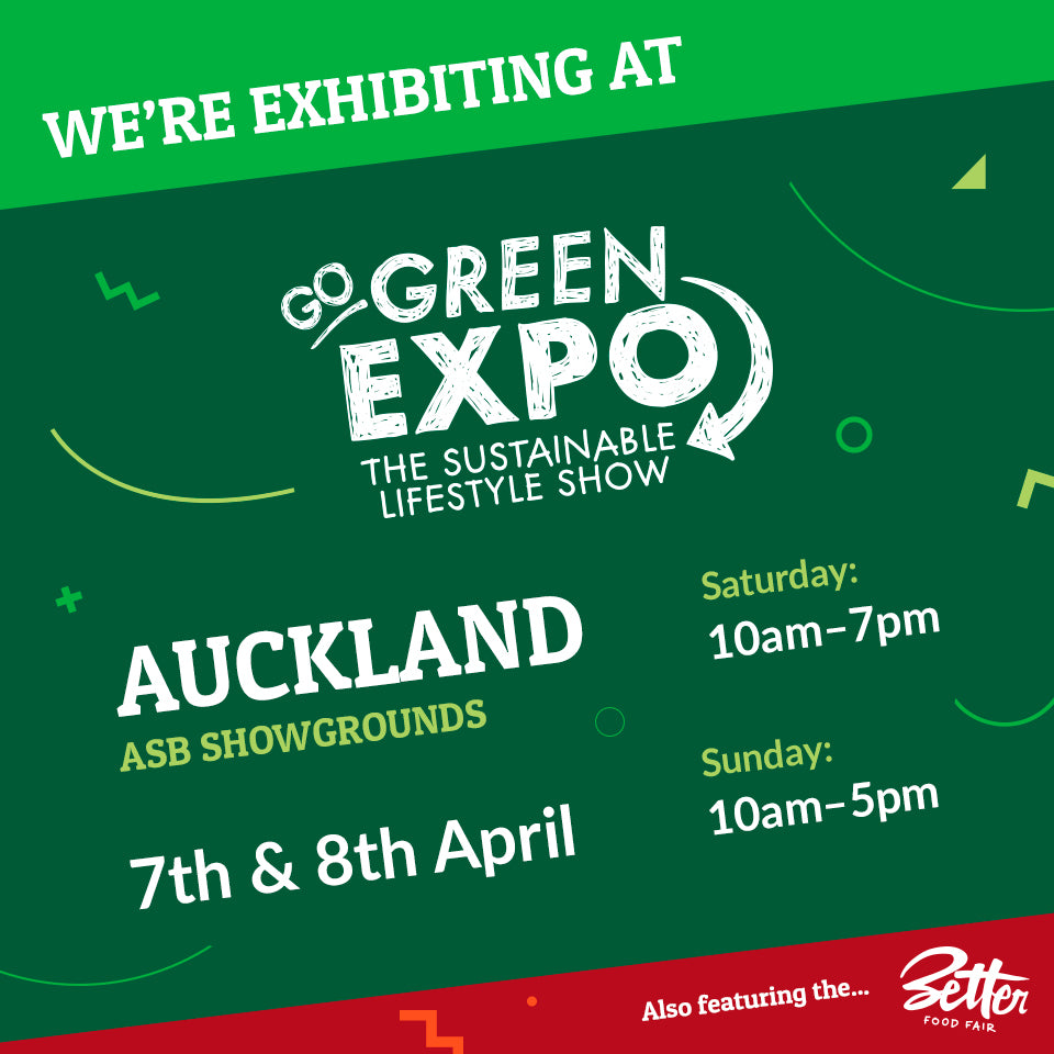 We are exhibiting at the Go Green Expo! 7-8th April - ASB Showgrounds - Auckland